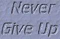 never give up
